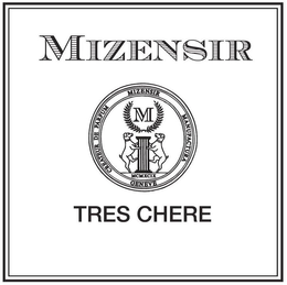 MIZENSIR CREATEUR DE PARFUM MIZENSIR MANUFACTURA GENEVE M MCMXCIX TRES CHERE trademark
