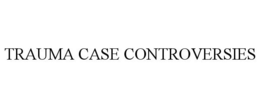 TRAUMA CASE CONTROVERSIES trademark