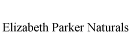 ELIZABETH PARKER NATURALS trademark
