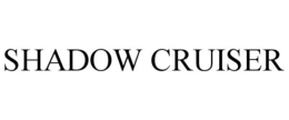 SHADOW CRUISER trademark