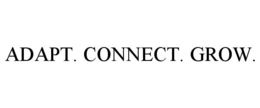 ADAPT. CONNECT. GROW. trademark
