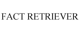 FACT RETRIEVER trademark