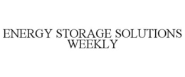 ENERGY STORAGE SOLUTIONS WEEKLY trademark