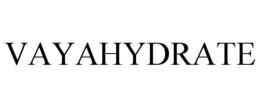 VAYAHYDRATE trademark