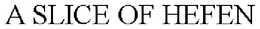 A SLICE OF HEFEN trademark