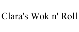 CLARA'S WOK N' ROLL trademark