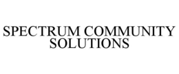 SPECTRUM COMMUNITY SOLUTIONS trademark