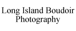 LONG ISLAND BOUDOIR PHOTOGRAPHY trademark