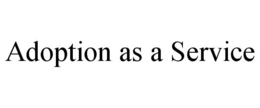 ADOPTION AS A SERVICE trademark