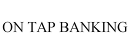 ON TAP BANKING trademark