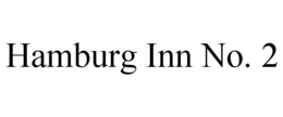 HAMBURG INN NO. 2 trademark