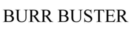 BURR BUSTER trademark