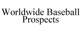 WORLDWIDE BASEBALL PROSPECTS trademark