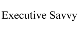 EXECUTIVE SAVVY trademark