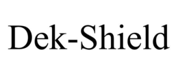 DEK-SHIELD trademark