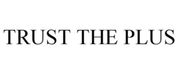 TRUST THE PLUS trademark