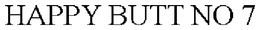 HAPPY BUTT NO 7 trademark