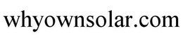 WHYOWNSOLAR.COM trademark