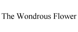 THE WONDROUS FLOWER trademark