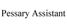 PESSARY ASSISTANT trademark
