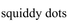 SQUIDDY DOTS trademark