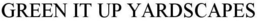 GREEN IT UP YARDSCAPES trademark