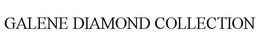GALENE DIAMOND COLLECTION trademark