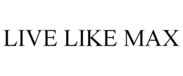 LIVE LIKE MAX trademark