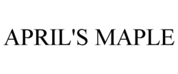 APRIL'S MAPLE trademark