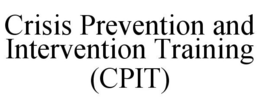 CRISIS PREVENTION AND INTERVENTION TRAINING (CPIT) trademark