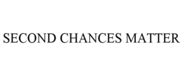 SECOND CHANCES MATTER trademark