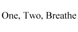 ONE, TWO, BREATHE trademark