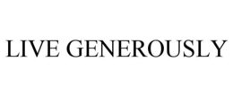 LIVE GENEROUSLY trademark