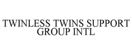 TWINLESS TWINS SUPPORT GROUP INTL trademark