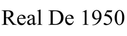 REAL DE 1950 trademark