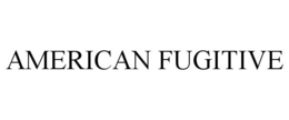 AMERICAN FUGITIVE trademark
