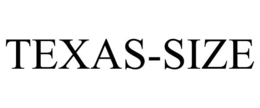 TEXAS-SIZE trademark