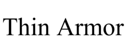 THIN ARMOR trademark