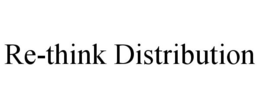 RE-THINK DISTRIBUTION trademark
