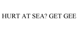 HURT AT SEA? GET GEE trademark
