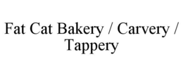 FAT CAT BAKERY / CARVERY / TAPPERY trademark