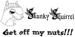SKUNKY SQUIRREL GET OFF MY NUTS!!! trademark