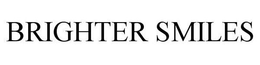BRIGHTER SMILES trademark