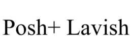 POSH+ LAVISH trademark