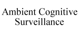 AMBIENT COGNITIVE SURVEILLANCE trademark