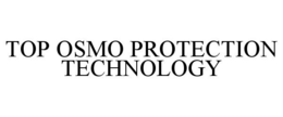 TOP OSMO PROTECTION TECHNOLOGY trademark