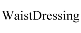 WAISTDRESSING trademark
