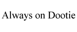 ALWAYS ON DOOTIE trademark