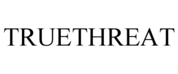 TRUETHREAT trademark