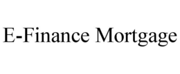 E-FINANCE MORTGAGE trademark